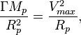  ~\frac { \Gamma M_p}{ R^2_p } = \frac { V^2_{max}}{ R_p }  , 