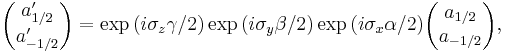 \begin{pmatrix} a_{1/2}' \\ a_{-1/2}'  \end{pmatrix} = \exp{(i \sigma_z \gamma / 2)} \exp{(i \sigma_y \beta / 2)} \exp{(i \sigma_x \alpha / 2)} \begin{pmatrix} a_{1/2} \\ a_{-1/2} \end{pmatrix},