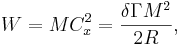 ~ W=M C^2_x= \frac { \delta \Gamma M^2}{2R} ,