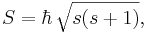 S = \hbar \, \sqrt{s (s+1)},
