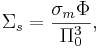 ~\Sigma _{s}={\frac  {\sigma _{m}\Phi }{\Pi _{0}^{3}}},
