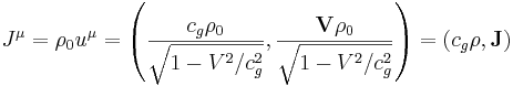 J^\mu = \rho_{0} u^\mu = \left(\frac { c_{g}\rho_{0}}{ \sqrt{1-V^2/ c^2_{g}}} , \frac {\mathbf{V} \rho_{0}}{\sqrt{1-V^2/ c^2_{g}}} \right)=( c_{g}\rho , \mathbf{J})