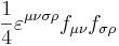 \frac {1}{4} \varepsilon^{\mu \nu \sigma \rho} f_{\mu \nu} f_{\sigma \rho}