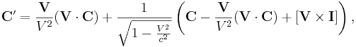 \mathbf {C}^\prime = \frac {\mathbf {V}}{V^2} (\mathbf {V}\cdot  \mathbf {C}) + \frac {1}{\sqrt{1 - {V^2 \over c^2}}} \left(\mathbf {C}-\frac {\mathbf {V}}{V^2} (\mathbf {V}\cdot  \mathbf {C}) + [\mathbf {V} \times \mathbf {I }] \right),