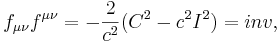 f_{\mu \nu} f^{\mu \nu} = -\frac {2}{c^2} (C^2- c^2 I^2) = inv,