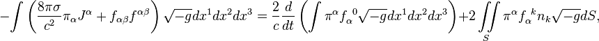 ~-\int {\left({\frac  {8\pi \sigma }{c^{2}}}\pi _{\alpha }J^{\alpha }+f_{{\alpha \beta }}f^{{\alpha \beta }}\right){\sqrt  {-g}}dx^{1}dx^{2}dx^{3}}={\frac  {2}{c}}{\frac  {d}{dt}}\left(\int {\pi ^{\alpha }f_{\alpha }^{{\ 0}}{\sqrt  {-g}}dx^{1}dx^{2}dx^{3}}\right)+2\iint \limits _{S}{\pi ^{\alpha }f_{\alpha }^{{\ k}}n_{k}{\sqrt  {-g}}dS},