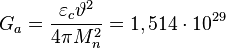 ~G_a = \frac{ \varepsilon_c \vartheta^2}{4\pi M^2_n} = 1,514 \cdot 10^{29} 