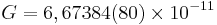 G = 6,67384(80) \times 10^{-11} \