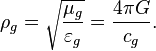 ~\rho_{g} =\sqrt{\frac{\mu_g}{\varepsilon_g}} =  \frac{4\pi G }{c_g}.  