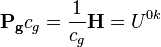 ~ \mathbf {P_g } c_{g} = \frac {1}{ c_{g}}\mathbf {H} =U^{0k} 