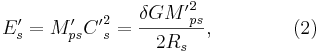 ~ E'_s = M'_{ps} {C'}^2_s = \frac {\delta G {M'}^2_{ps}}{2R_s},\qquad\qquad (2)