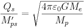 \frac {Q_s}{ M'_{ps}}  = \sqrt {\frac {4 \pi \varepsilon_0 G M_e}{M_p}   }