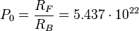 P_0 = \frac {R_{F} }{R_B}=5.437 \cdot 10^{22}