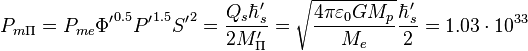  P_{m\Pi }  = P_{me} {\Phi'}^{0.5} {P'}^{1.5} {S'}^2 = \frac {Q_s \hbar'_s }{2 M'_{\Pi}}= \sqrt {\frac {4 \pi \varepsilon_0 G M_p}{M_e}   } \frac {\hbar'_s }{2} =1.03 \cdot 10^{33}